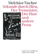 Melchior Vischer, Jörg Drews, Hartmu Geerken, Hartmut Geerken, Klaus Ramm - Sekunde durch Hirn. Der Teemeister. Der Hase und andere Prosa