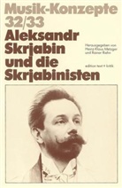 Heinz-Klaus Metzger, Rainer Riehn, Ulrich Tadday - Musik-Konzepte, Neue Folge - 32/33: Aleksandr Skrjabin und die Skrjabinisten