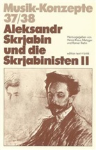 Heinz-Klaus Metzger, Rainer Riehn, Ulrich Tadday - Musik-Konzepte, Neue Folge - 37/38: Aleksandr Skrjabin und die Skrjabinisten. Tl.2