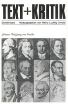 Johann Wolfgang von Goethe, Heinz L. Arnold, Heinz Ludwig Arnold - Text + Kritik: Johann Wolfgang von Goethe