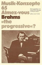 Heinz-Klaus Metzger, Rainer Riehn, Ulrich Tadday - Musik-Konzepte, Neue Folge - 65: Aimez-vous Brahms 'the Progressive'?