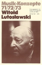 Heinz-Klaus Metzger, Rainer Riehn, Ulrich Tadday - Musik-Konzepte, Neue Folge - 71/72/73: Witold Lutoslawski
