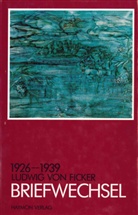 Ludwig von Ficker, Ludwig Ludwig von Ficker, Ludwig von Ficker - Briefwechsel, in 4 Bdn. - 3: 1926-1939