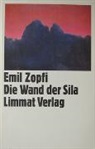 Emil Zopfi - Die Wand der Sila