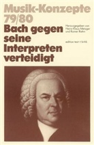 Heinz-Klaus Metzger, Rainer Riehn, Ulrich Tadday - Musik-Konzepte, Neue Folge - 79/80: Bach gegen seine Interpreten verteidigt