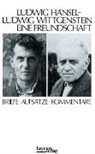 Ilse Somavilla, Anton Unterkircher, Wittgenste, Wittgenstein, Ludwig Wittgenstein, Christian Paul Berger... - Ludwig H&auml;nsel, Ludwig Wittgenstein, Eine Freundschaft