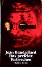 Jean Baudrillard - Das perfekte Verbrechen