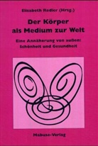 Heli Aurich, Anja Dauschek, Doris Lewalter, Elisabeth Redler - Der Körper als Medium zur Welt