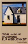 Frigga Haug - Erziehung zur Weiblichkeit