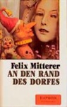 felix mitterer - An den Rand des Dorfes