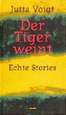 Jutta Voigt - Der Tiger weint