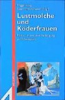 Frigga Haug, Silke Wittich-Neven - Lustmolche und Köderfrauen