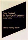 Peter Garland, Almuth Carstens - Six American Composers