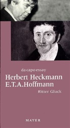 Herbert Heckmann, E.T.A. Hoffmann, Ernst Th. A. Hoffmann, Ernst Theodor Amadeus Hoffmann, Inge ThÃ¶ns, Inge Thöns - Das Problem der Identität. Ritter Gluck