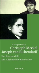 Joseph Freiherr von Eichendorff, Joseph Frhr. von Eichendorff, Joseph von Eichendorff, Christoph Meckel, Christpoh Meckel, Inge ThÃ¶ns... - Das Marmorbild. Der Adel und die Revolution