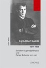 Erwin Marti - Carl Albert Loosli - Bd. 1: Carl Albert Loosli 1877-1959