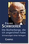 Frank Schwoerer - Die Bücherberge, die ich angerichtet habe