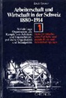 Erich Gruner, Hans R Wiedmer, Hans-Rudolf Wiedmer, Erich Gruner - Arbeiterschaft und Wirtschaft in der Schweiz 1880-1914. Soziale Lage,... / Demographische, wirtschaftliche und soziale Basis und Arbeitsbedingungen