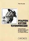 Peter Pfrunder - Pfaffen, Ketzer, Totenfresser