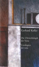 Gerhard Kofler - Die Uhrwerkslogik der Verse. L' orologica dei versi