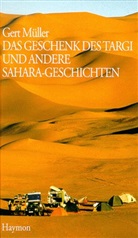 Gert Müller - Das Geschenk des Targi und andere Sahara-Geschichten