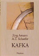 Aman, Jür Amann, Jürg Amann, Schaefer, A T Schaefer, A. T. Schaefer - Kafka