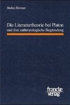 Stefan Büttner - Die Literaturtheorie bei Platon und ihre anthropologische Begründung
