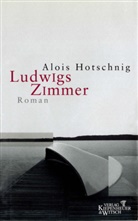 Alois Hotschnig - Ludwigs Zimmer