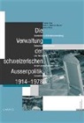 Thomas Gees, Andreas Kellerhals-Maeder, Daniela Meier - Die Verwaltung der schweizerischen Aussenpolitik 1914-1978