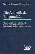 Burkhard Meyer-Sickendiek - Die Ästhetik der Epigonalität