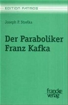 Joseph P. Strelka - Der Paraboliker Franz Kafka