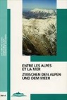 Thomas Busset, Luigi Lorenzetti, Jon Mathieu - Entre les Alpes et la mer /Zwischen den Alpen und dem Meer
