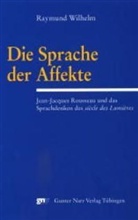 Raymund Wilhelm - Die Sprache der Affekte
