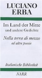 Luciano Erba, Gio Batta Bucciol, Karlheinz Fingerhut - Im Land der Mitte und andere Gedichte. Nella terra di mezzo ed altre poesie