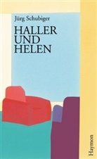 Jürg Schubiger - Haller und Helen