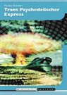 Mathias Bröckers, Mathias Broeckers, Albert Hofmann - Transpsychedelischer Express