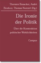 Thorsten Bonacker, Thorsten  Brodocz Bonacker, Andr Brodocz, Andre Brodocz, André Brodocz, Tho Noetzel... - Die Ironie der Politik