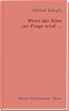Alfried Längle - Wenn der Sinn zur Frage wird ...