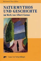 Roland Doschka - Naturmythos und Geschichte im Werk von Albert Camus