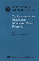 Martina Maierhofer - Zur Genealogie des Imaginären: Montaigne, Pascal, Rousseau