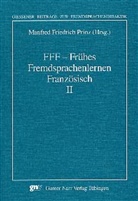 Manfre F Prinz, Manfred F Prinz, Manfred F. Prinz, Manfred Fr. Prinz, Manfred Friedrich Prinz - FFF, Frühes Fremdsprachenlernen Französisch. Bd.2