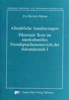 Eva Burwitz-Melzer - Allmähliche Annäherungen: Fiktionale Texte im interkulturellen Fremdsprachenunterricht in der Sekundarstufe I