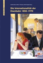 Monika Burri, Kilian T. Elsasser, Monika Burri, Kilian T Elsasser, Kilian T. Elsasser, David Gugerli - Die Internationalität der Eisenbahn 1850-1970