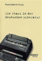 Franz Huberth - Die Stasi in der deutschen Literatur