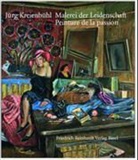 Jürg Kreienbühl - Malerei der Leidenschaft /La peinture de la passion