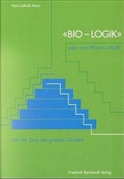 Hans J Moor, Hans J. Moor - 'Bio-Logik' oder was Wissen schafft