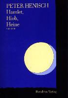 Peter Henisch - Hamlet, Hiob, Heine