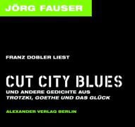 Jörg Fauser, Franz Dobler, Franz Dobler - Cut City Blues, 1 Audio-CD Und andere Gedichte aus 'Trotzki, Goethe und das Glück'
