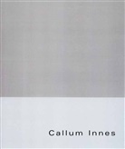 Michae Auping, Michael Auping, Paul Bonaventura, Fion Bradley, Eric de et Chassey, Callum Innes... - Callum Innes, English Edition