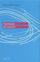 Andrea Payrhuber, Peter Vitouch, Pete Vitouch, Peter Vitouch - Psychologie des Internet. Bd.1